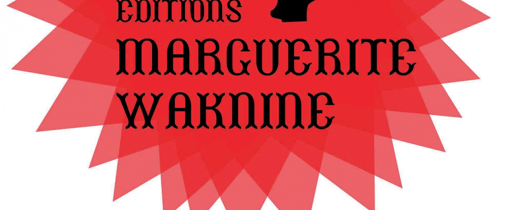 Carte blanche aux Éditions Marguerite Waknine du 5 avril au 3 mai 2017