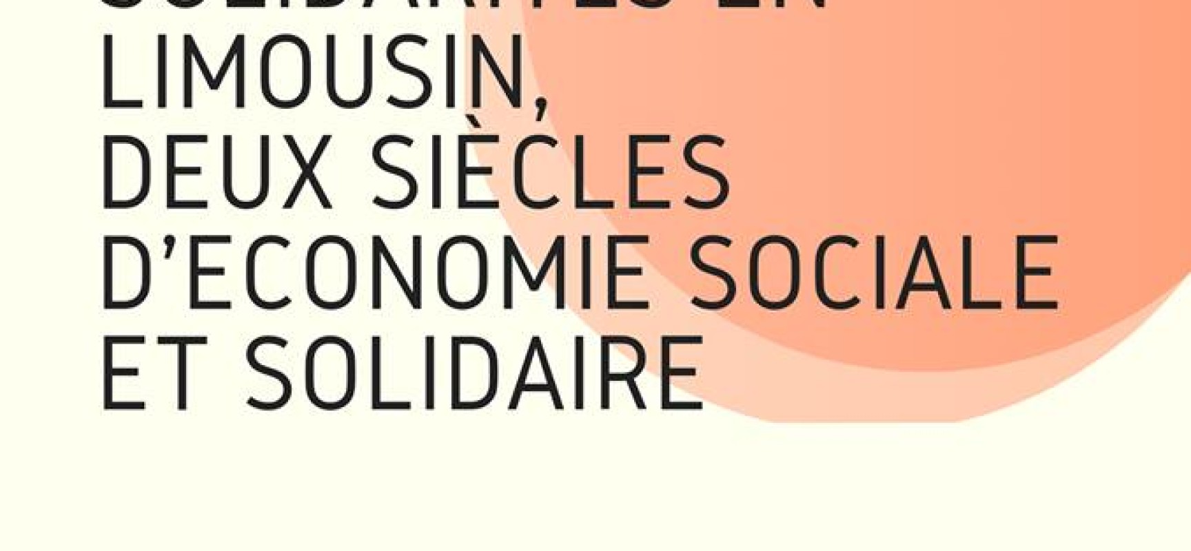 EXPOSITION – Solidarités en Limousin, deux siècles d’économie sociale et solidaire #Felletin #PR2L