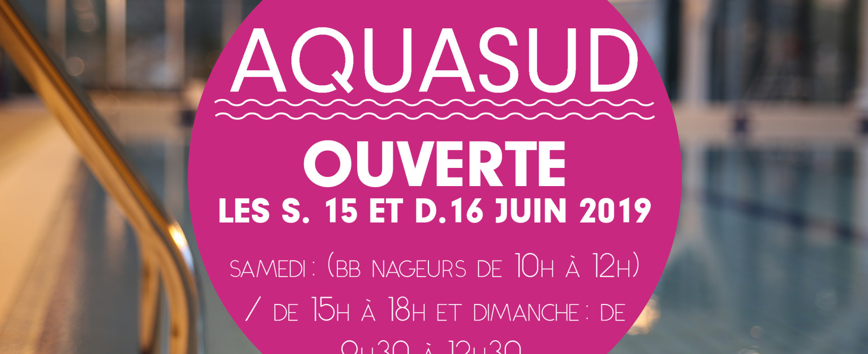 AQUASUD – ouverture le samedi 15 et dimanche 16 juin 2019
