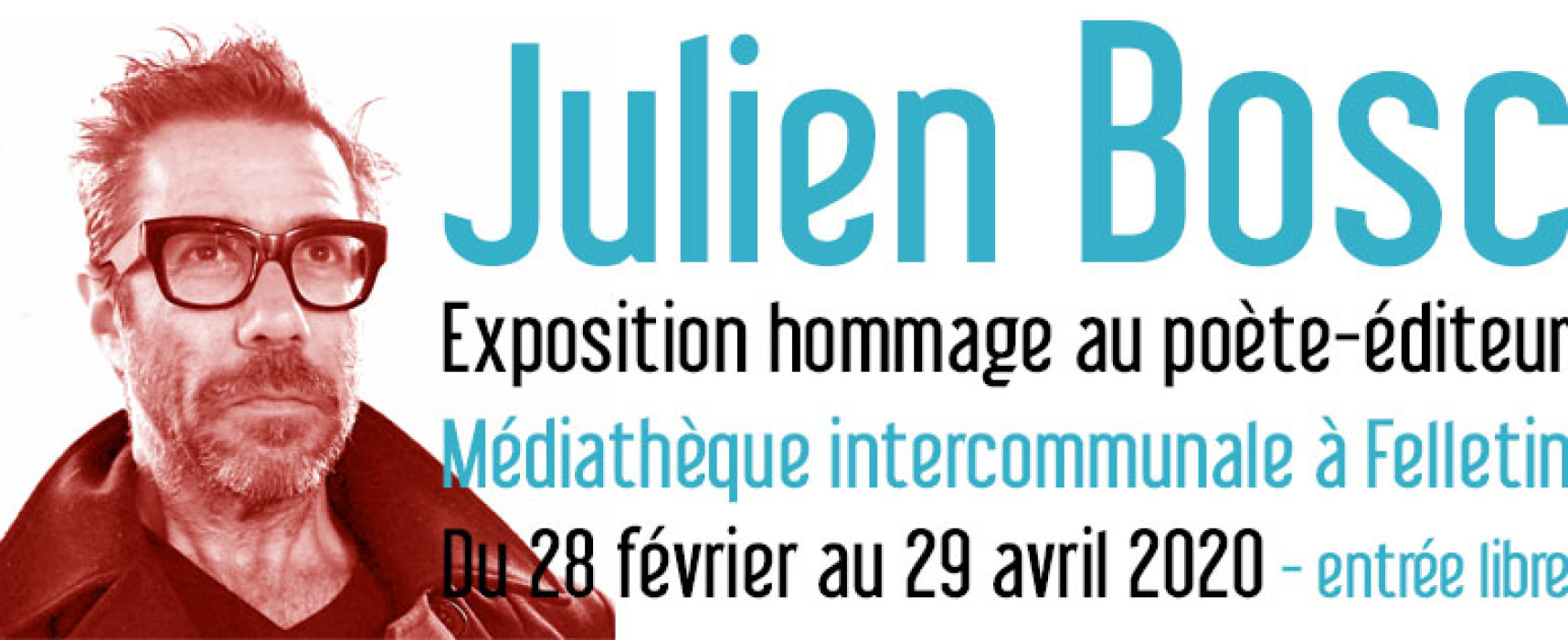 [Exposition] Julien Bosc – hommage au poète-éditeur du 28 février au 29 avril 2020