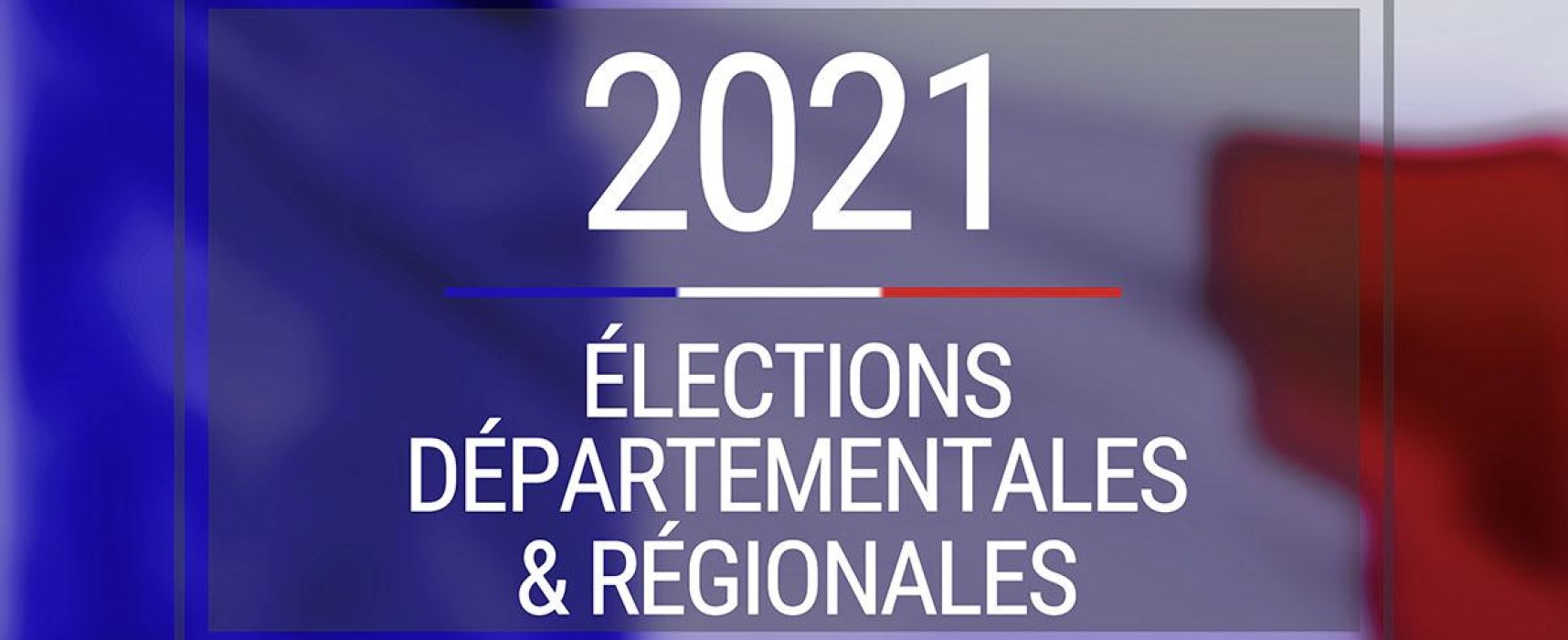 Élections régionales et départementales 2021 (ex-cantonales)