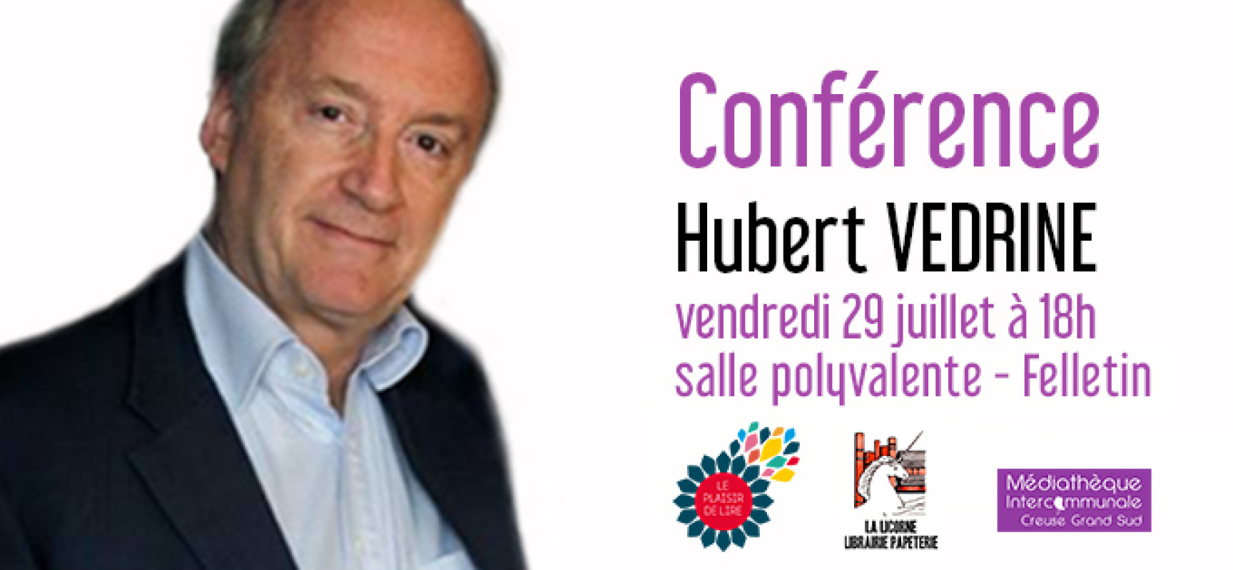Conférence d’Hubert VEDRINE en partenariat avec « Felletin, Le Plaisir de Lire » – vendredi 29 juillet 2022