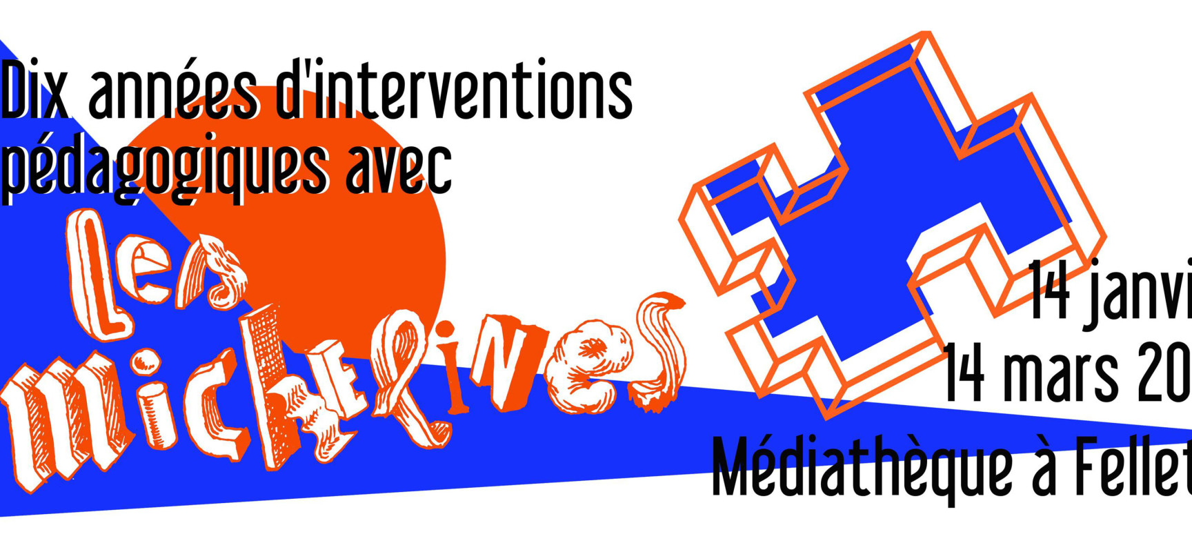 [Médiathèque] Exposition – « Dix années d’interventions pédagogiques avec l’Atelier Les Michelines » – Felletin – du 14 janvier au 14 mars 2023