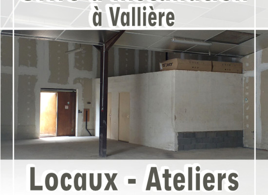[Offre d&rsquo;installation] Locaux/Ateliers à louer à Vallière !